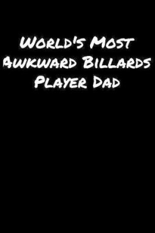 Cover of World's Most Awkward Billards Player Dad