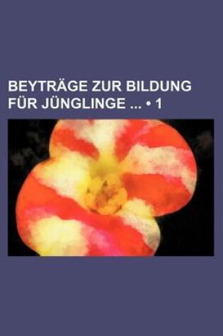 Cover of Beytrage Zur Bildung Fur Junglinge (1)