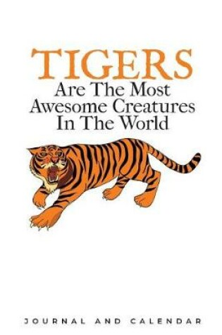 Cover of Tiger Are the Most Awesome Creatures in the World