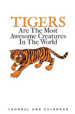 Book cover for Tiger Are the Most Awesome Creatures in the World