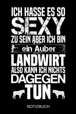 Book cover for Ich hasse es so sexy zu sein aber ich bin ein Auber Landwirt also kann ich nichts dagegen tun