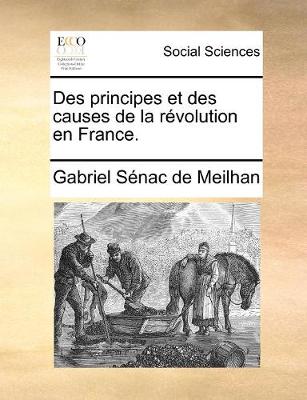 Book cover for Des principes et des causes de la revolution en France.