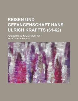 Book cover for Reisen Und Gefangenschaft Hans Ulrich Kraffts; Aus Der Originalhandschrift (61-62)