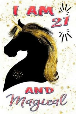 Cover of I Am 21 and Magical