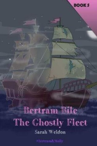 Cover of The Ghostly Fleet (Bertram Bile)