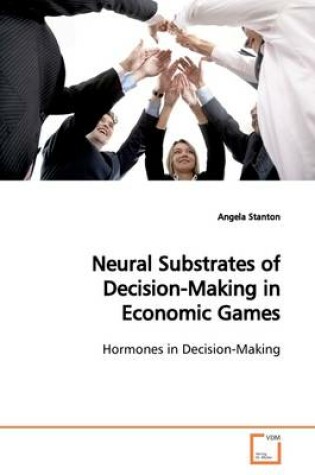 Cover of Neural Substrates of Decision-Making in Economic Games