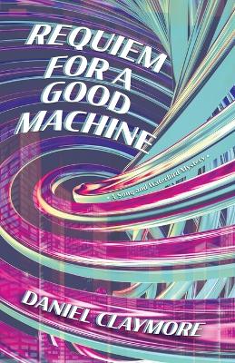 Book cover for Requiem for a Good Machine