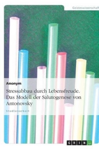 Cover of Stressabbau durch Lebensfreude. Das Modell der Salutogenese von Antonovsky