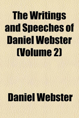 Book cover for The Writings and Speeches of Daniel Webster (Volume 2); Speeches on Various Occasions