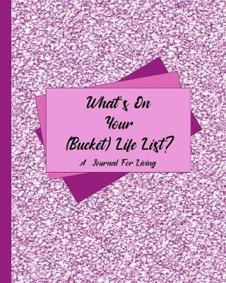 Book cover for What's On Your (Bucket) Life List?