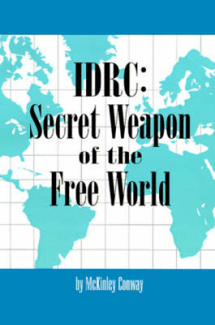 Cover of IDRC: Secret Weapon of the Free World