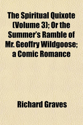 Book cover for The Spiritual Quixote (Volume 3); Or the Summer's Ramble of Mr. Geoffry Wildgoose; A Comic Romance