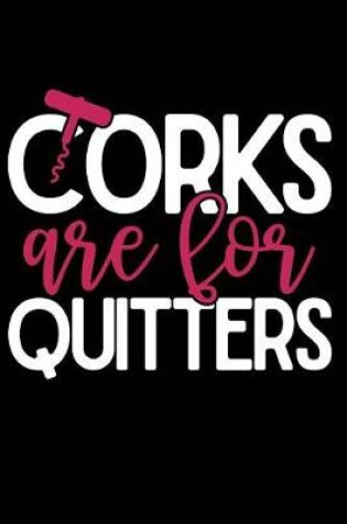Cover of Corks Are for Quitters