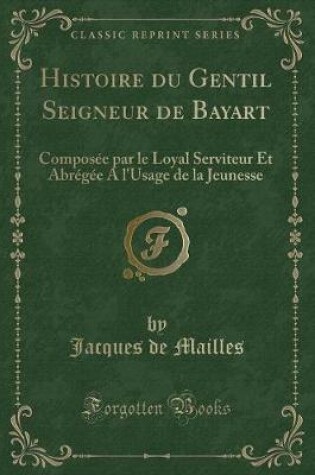 Cover of Histoire Du Gentil Seigneur de Bayart