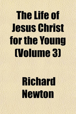 Book cover for The Life of Jesus Christ for the Young (Volume 3)