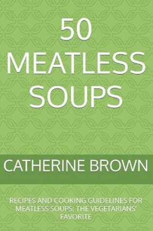 Cover of 50 Meatless Soups