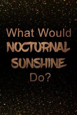 Book cover for What Would Nocturnal Sunshine Do?
