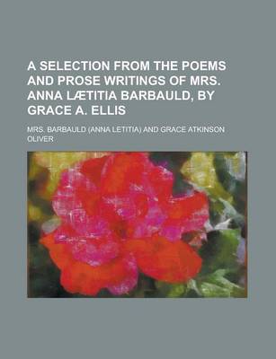 Book cover for A Selection from the Poems and Prose Writings of Mrs. Anna Laetitia Barbauld, by Grace A. Ellis