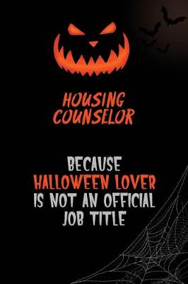 Book cover for Housing Counselor Because Halloween Lover Is Not An Official Job Title