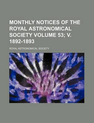 Book cover for Monthly Notices of the Royal Astronomical Society Volume 53; V. 1892-1893