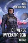 Book cover for Ich werde Imperator sein (Buch 1)