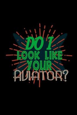 Book cover for Do I look like your aviator?