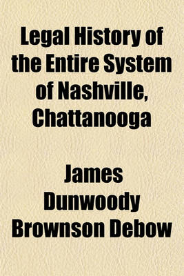 Book cover for Legal History of the Entire System of Nashville, Chattanooga