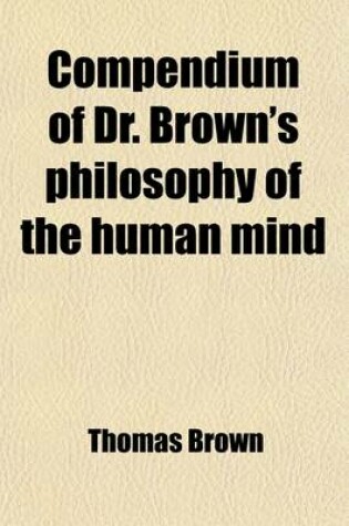 Cover of Compendium of Dr. Brown's Philosophy of the Human Mind