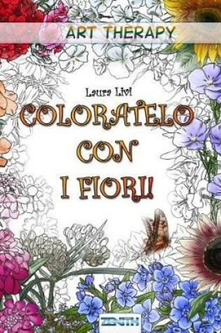 Cover of Coloratelo Con I Fiori!