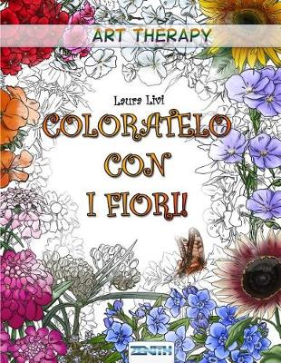 Cover of Coloratelo Con I Fiori!