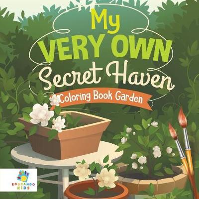 Book cover for My Very Own Secret Haven Coloring Book Garden