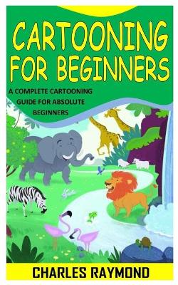 Book cover for Cartooning for Beginners