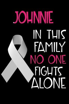 Book cover for JOHNNIE In This Family No One Fights Alone