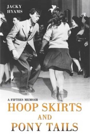 Cover of Hoop Skirts and Ponytails - A Fifties Memoir