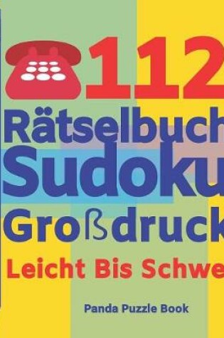 Cover of 112 Rätselbuch Sudoku Großdruck Leicht Bis Schwer