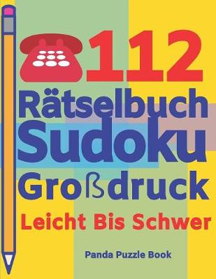 Book cover for 112 Rätselbuch Sudoku Großdruck Leicht Bis Schwer