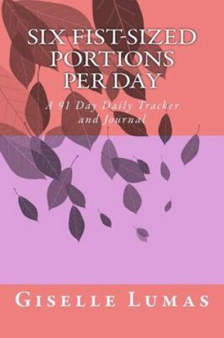 Cover of Six Fist-Sized Portions per Day