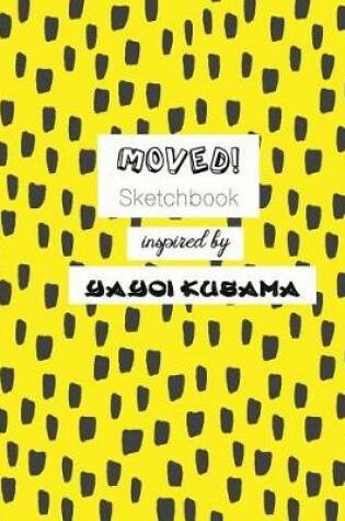 Cover of Moved! Sketchbook Inspired by Yayoi Kusama