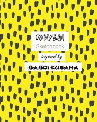 Book cover for Moved! Sketchbook Inspired by Yayoi Kusama