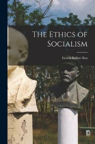 Cover of The Ethics of Socialism