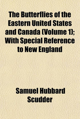 Book cover for The Butterflies of the Eastern United States and Canada (Volume 1); With Special Reference to New England