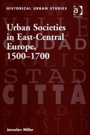 Cover of Urban Societies in East-Central Europe, 1500-1700