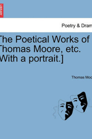 Cover of The Poetical Works of Thomas Moore, etc. [With a portrait.]