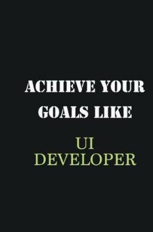 Cover of Achieve Your Goals Like UI Developer