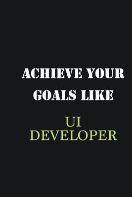 Book cover for Achieve Your Goals Like UI Developer