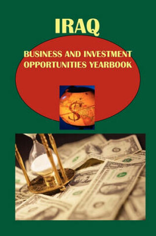 Cover of Iraq Business and Investment Opportunities Yearbook Volume 1 Strategic, Practical Information and Contacts