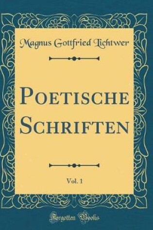 Cover of Poetische Schriften, Vol. 1 (Classic Reprint)