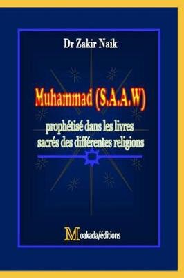 Book cover for Muhammad (S.A.A.W.) prophetise dans les livres sacres des differentes religions