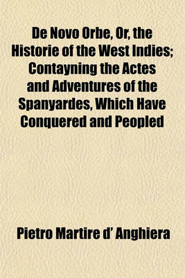 Book cover for de Novo Orbe, Or, the Historie of the West Indies; Contayning the Actes and Adventures of the Spanyardes, Which Have Conquered and Peopled