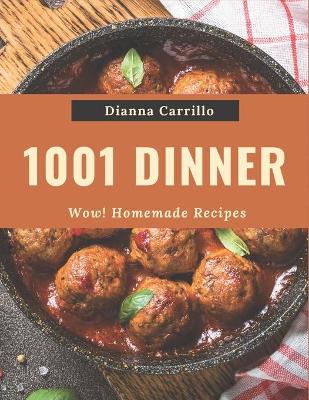 Book cover for Wow! 1001 Homemade Dinner Recipes